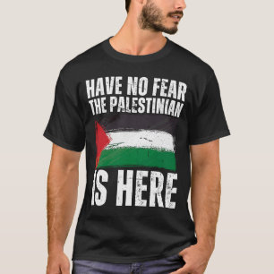 De Palestijnen zijn hier niet bang voor Palestine T-shirt