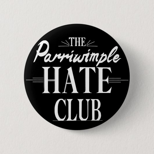 De Parriwimple Hate Club (zwart) Ronde Button 5,7 Cm (Voorkant)