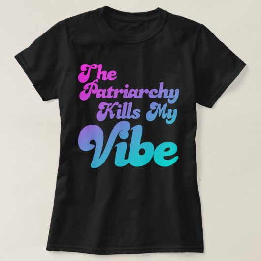 De patriarchie doodt mijn vibe t-shirt (Design voorkant)