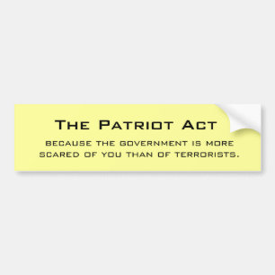 De Patriot Act, want de overheid is meer... Bumpersticker
