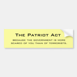 De Patriot Act, want de overheid is meer... Bumpersticker