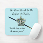 "De penseel van de Verf is Mijn Scepter van Keuze! Muismat (Met muis)