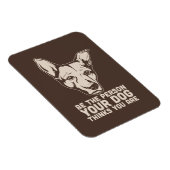 de persoon die je hond denkt dat je bent magneet (Rechterzijde)