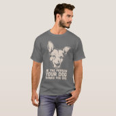 de persoon die je hond denkt dat je bent t-shirt (Voorkant volledig)