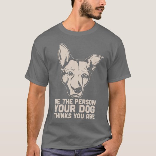 de persoon die je hond denkt dat je bent t-shirt (Voorkant)