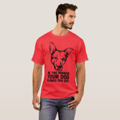 de persoon die je hond denkt dat je bent t-shirt (Voorkant volledig)