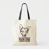 de persoon die je hond denkt dat je bent tote bag (Voorkant)