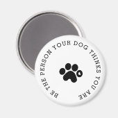 De persoon die je hond denkt dat je een moderne ma magneet (Voorkant / Achterkant)