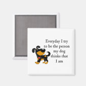 De persoon die mijn hond denkt dat ik ben magneet (Voorkant / Achterkant)