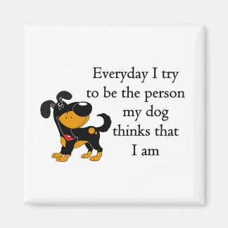 De persoon die mijn hond denkt dat ik ben magneet