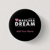 De persoonlijke Button van de Mascara Dream (Voorkant)