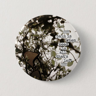 de pijn is wanneer de behoefte alles is wat nog ov ronde button 5,7 cm