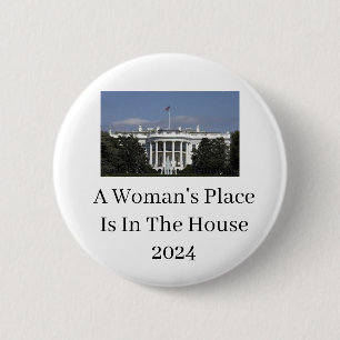 De plaats van een vrouw is in het Witte Huis 2024 Ronde Button 5,7 Cm