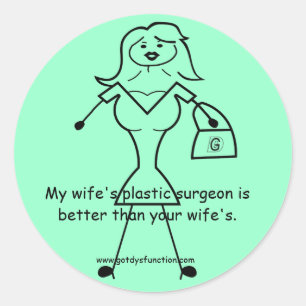 De plastisch chirurg van mijn vrouw is beter dan j ronde sticker