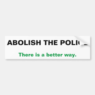 De politie afschaffen is een betere manier bumpersticker