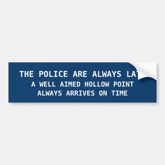 DE POLITIE IS ALTIJD TE LAAT BUMPERSTICKER (Voorkant)