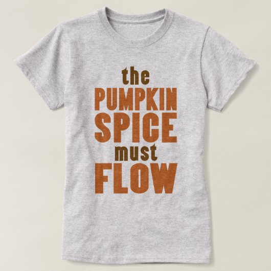 De pompoenkruid moet stromen t-shirt (Design voorkant)