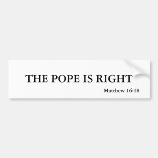 DE POPE IS JUIST, Matthew 16:18 Bumpersticker