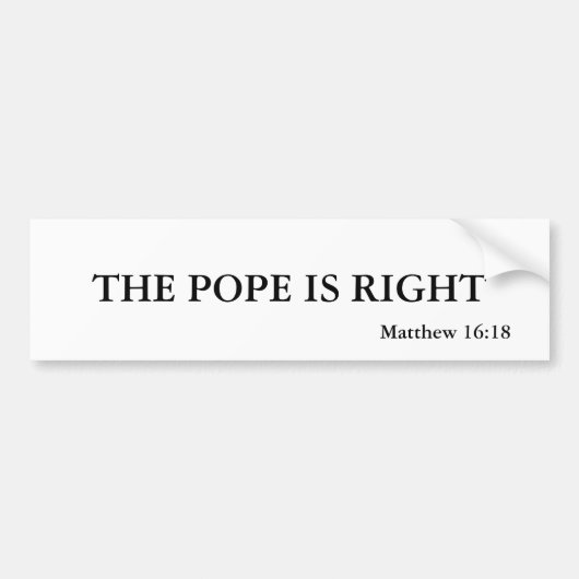 DE POPE IS JUIST, Matthew 16:18 Bumpersticker (Voorkant)