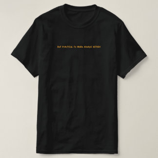 De praktische gevolgen zijn beter t-shirt