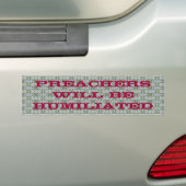 "De predikers zullen vernederd zijn" Bumpersticker (Op auto)