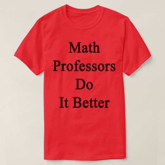 De professoren van de wiskunde doen het beter t-shirt (Design voorkant)