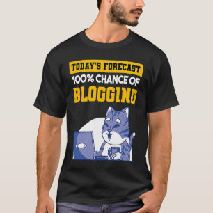 De prognose van vandaag 100 kans om te bloggen Cat T-shirt