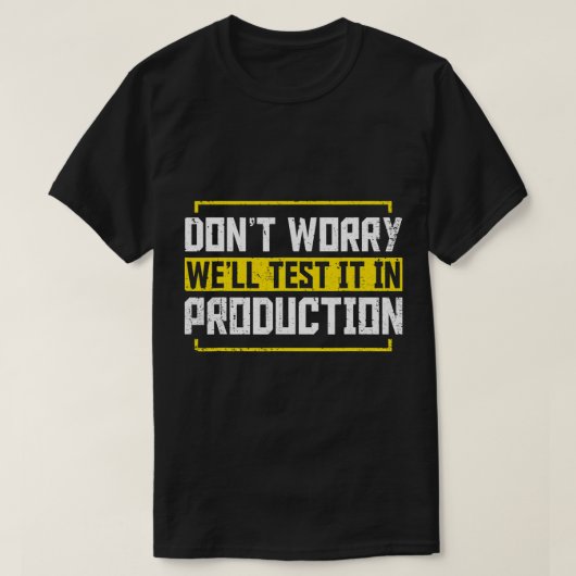 De programmeur maakt zich niet ongerust goed test  t-shirt (Design voorkant)