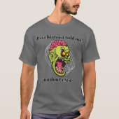De psychiater vertelde mijn t-shirt (Voorkant)