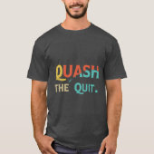De Quit verbreken T-shirt (Voorkant)