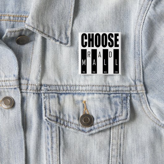 De Rad Mall "Choose" 2in x 2in Button (In situ)