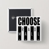 De Rad Mall "Choose" 2in x 2in Button (Voorkant /achterkant)