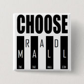De Rad Mall "Choose" 2in x 2in Button (Voorkant)