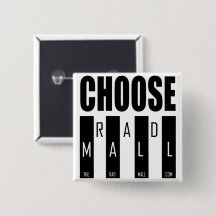 De Rad Mall "Choose" 2in x 2in Button