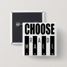 De Rad Mall "Choose" 2in x 2in Button