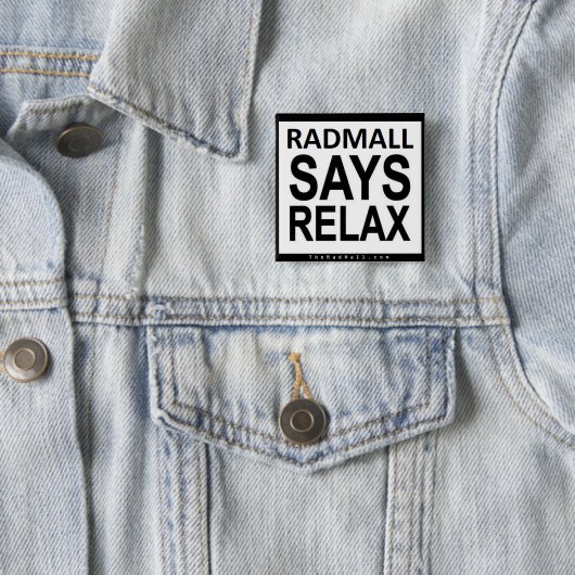 De Rad Mall "RELAX" 2 in x 2 in Button (In situ)