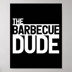 De Rbecue Dude Bbq Grill En Roker Rbecue Chef 1 Poster