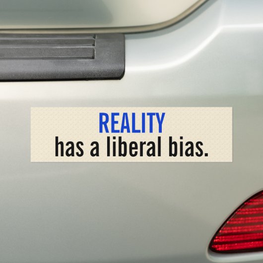 De realiteit heeft een liberale vooringenomenheid. bumpersticker (Op auto)