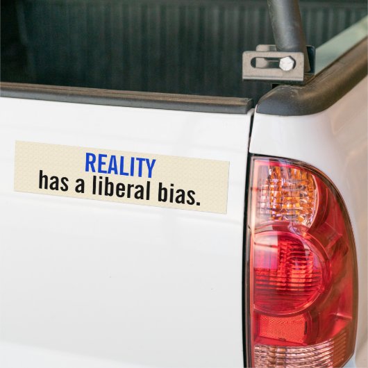 De realiteit heeft een liberale vooringenomenheid. bumpersticker (Op Truck)