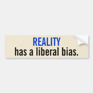 De realiteit heeft een liberale vooringenomenheid. bumpersticker
