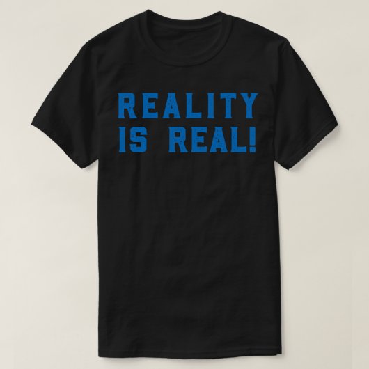 De realiteit is echt t-shirt (Design voorkant)