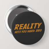 De realiteit is moeilijk, Bro Ronde Button 4,0 Cm (Voorkant /achterkant)