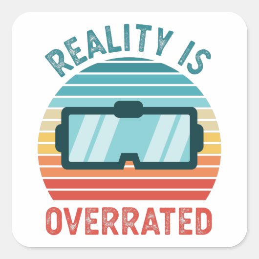 De realiteit is overschatte virtuele VR Gift Funny Vierkante Sticker (Voorkant)