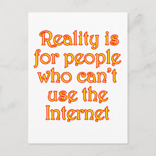 De realiteit is voor mensen die het internet niet  briefkaart