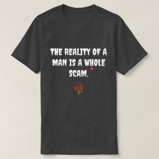 DE REALITEIT VAN EEN MAN SCAM T-SHIRT (Design voorkant)