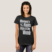 DE RECHTEN VAN VROUWEN BEGINNEN IN DE WOMB T-SHIRT (Voorkant volledig)