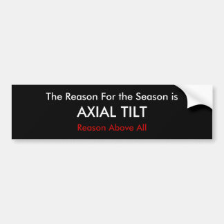 De reden voor het seizoen is: AXIAL TILT, Reaso... Bumpersticker