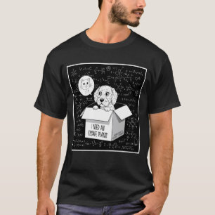De reden waarom er Schrödingers kat is - Satirisch T-shirt
