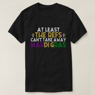 De Refs kunnen geen Mardi Gras Funny Football wegn T-shirt
