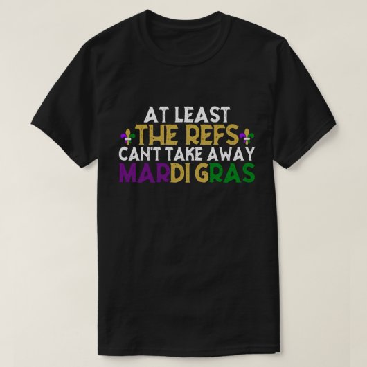 De Refs kunnen geen Mardi Gras Funny Football wegn T-shirt (Design voorkant)